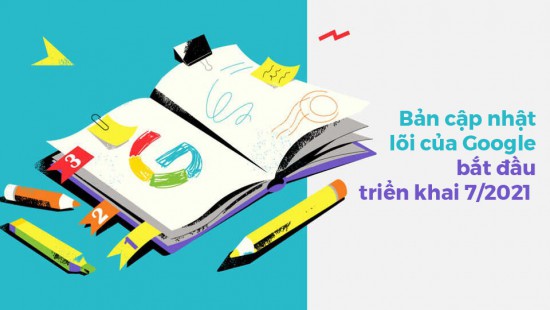 Bản cập nhật lõi của Google bắt đầu triển khai 7/2021