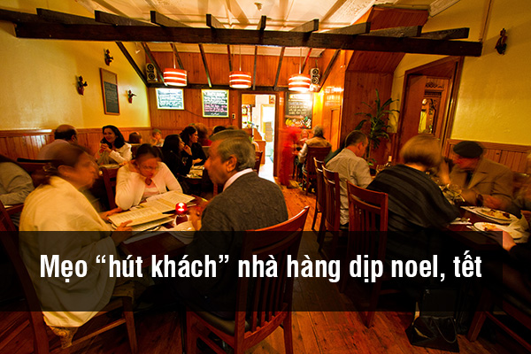 Mẹo hút khách nhà hàng trong dịp lễ tết ?