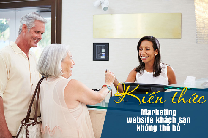 Kiến thức marketing website khách sạn không thể bỏ