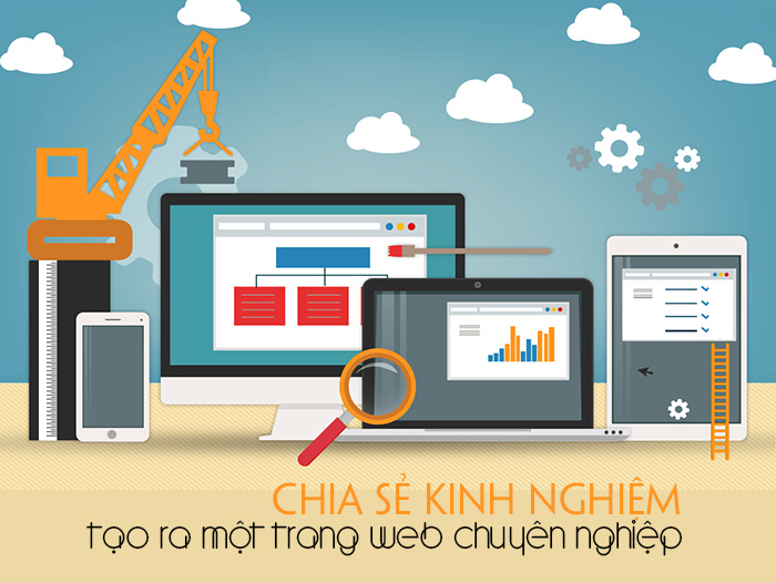 Chia sẻ kinh nghiệm tạo ra một trang web chuyên nghiệp