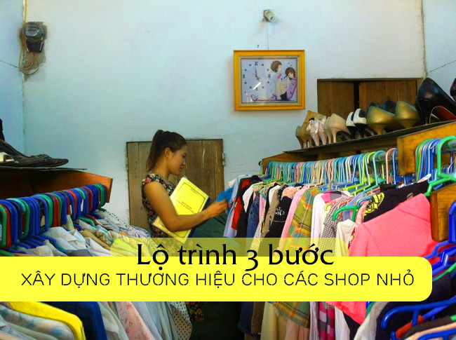 Lộ trình 3 bước xây dựng thương hiệu cho các shop nhỏ